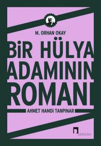 Bir Hülya Adamının Romanı: Ahmet Hamdi Tanpınar